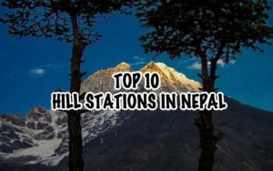 Top 10 Hill Stations in Nepal