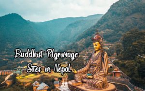 Top 10 Popular Buddhist Pilgrimage Sites in Nepal