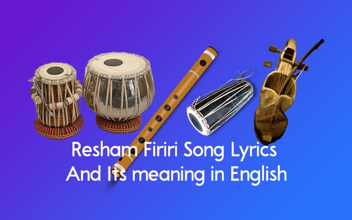 Resham Firiri Song Lyrics and It's meaning in English Language